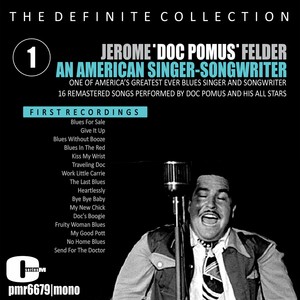 Jerome 'Doc Pomus' Felder; An American Singer & Songwriter, Volume 1