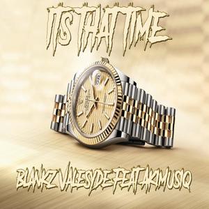 Its that time (feat. Blankz Valesyde) [Explicit]