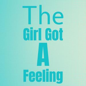 The Girl Got A Feeling