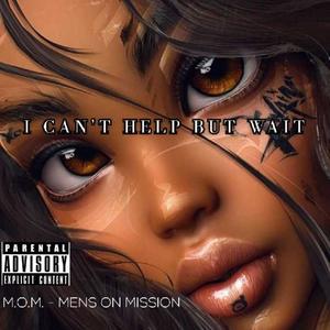 I can't help but wait (feat. A*-D33ZY) [Explicit]