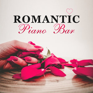 Romantic Piano Bar – Best Jazz for Romantic Dinner, Candle Light, Background Music, Sensual Piano Jazz