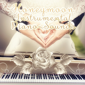 Honeymoon Instrumental Piano Sounds - New Age Piano Music Collection, Sensual Relaxation, Emotional Songs, Cocktail Music Bar, Sexual Healing Music, Special Moments Intimate Love, Piano Chillout, Passionate Moments