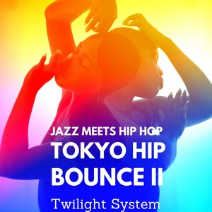 TOKYO HIP BOUNCE II