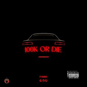 100k or DIE (Explicit)