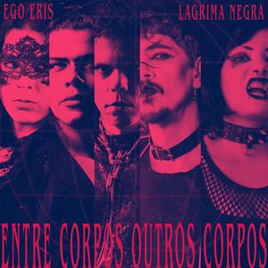 Entre Corpos, Outros Corpos (Goth Rock version)