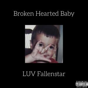 Broken Hearted Baby (Explicit)