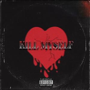Kill Myself (prod.by 毒猫)