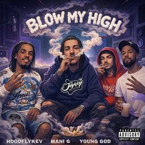 Blow My High (feat. Mani G & Young God) (Explicit)