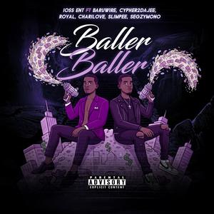 BALLER BALLER (feat. Baruwire, Cypher2dajee, Royal, Charilove, Slimpee & Segzymono)