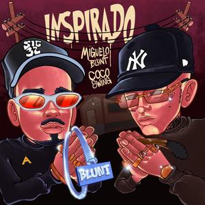 "inspirado" Miguelo Blunt (feat. Coco Swing)