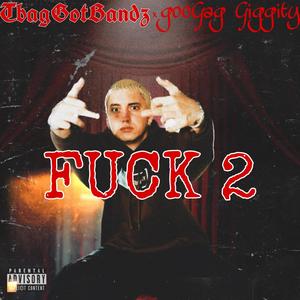 **** 2 (feat. GooGag Giggity) [Explicit]