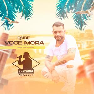 Onde voce mora (COVER (Luizinho so pra voce) [Explicit]