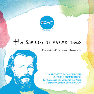 Ho smesso di esser solo (Federico Ozanam e l'amore)