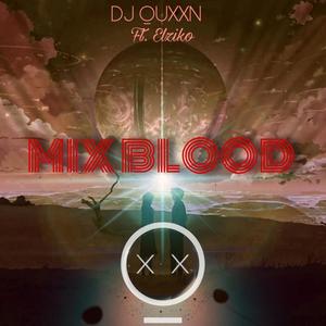Mix Blood(feat. Elziko)