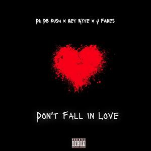 Don't Fall In Love (feat. Get Ryte & J. Fades)