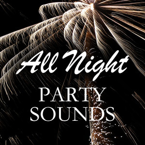 All Night Party Sounds (Explicit)