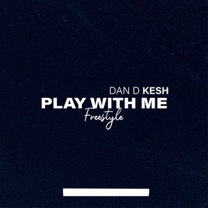 Play With Me(Freestyle) (Explicit)