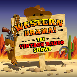Western Drama! The Vintage Radio Shows
