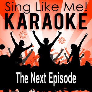 The Next Episode (Karaoke Version) [Originally Performed By Dr. Dre & Snoop Dogg & Nate Dogg]