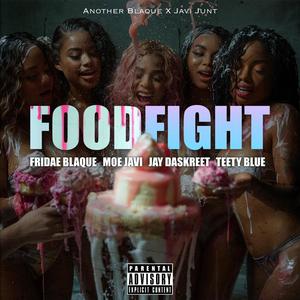 Food Fight (feat. Fridae Blaque, Moe Javi, Jay DaSkreet & Teety Blue) (Explicit)