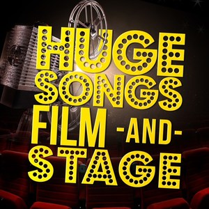 Huge Songs: Film and Stage