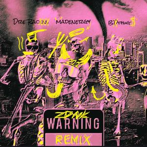 WARNING (feat. Dre Rackks, BDthug & Madenergy) [REMIX] [Explicit]