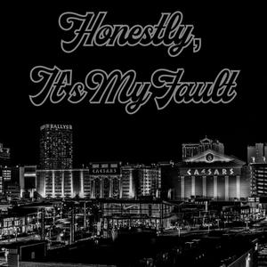 Honestly, It's My Fault (Explicit)