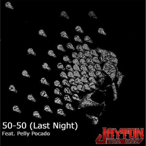 50-50 (Last Night) [feat. Pelly Pocado]