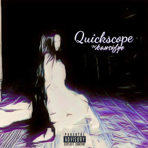 Quickscope (feat. causifye) (Explicit)