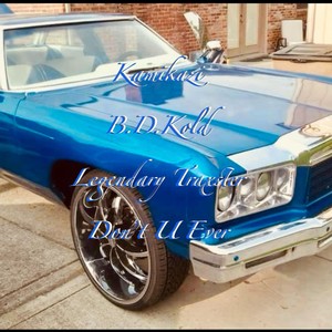 Don’t U Ever (feat. B.D.Kold) (Explicit)