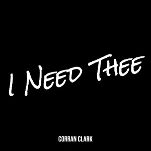 I Need Thee