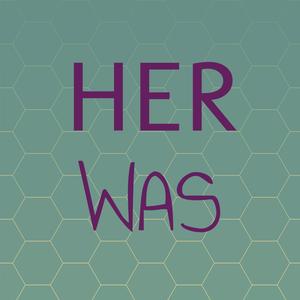 Her Was