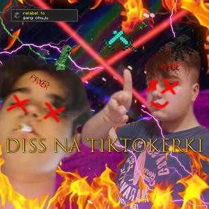DISS NA TIKTOKERKI (Explicit)