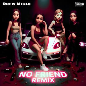 No Friend (Stay Mello Remix)