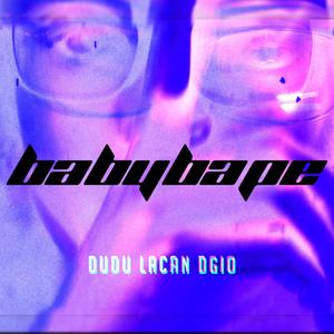 Babybape (feat. Dudu & Lacan) [Explicit]