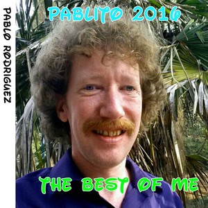 Pablito 2016: The Best of Me