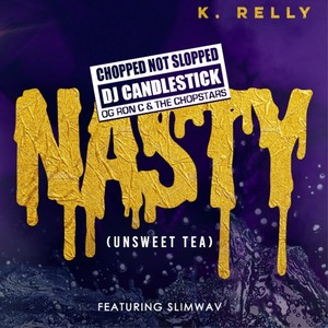 Nasty (Unsweet Tea) (Chopped Not Slopped Remix)