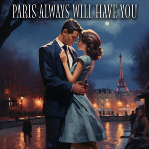 Paris Always Will Have You