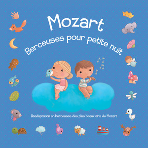 Mozart : Berceuses pour petite nuit (Réadaptation en berceuses des plus beaux airs de Mozart)