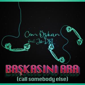 Başkasını Ara (Call Somebody Else)