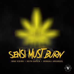 Sensi Must Burn (feat. Keith Batlin & Bengali Arkangel)