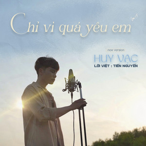 Chỉ Vì Quá Yêu Em (New Version)