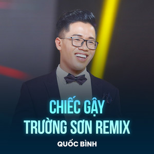 Chiếc Gậy Trường Sơn (Remix)