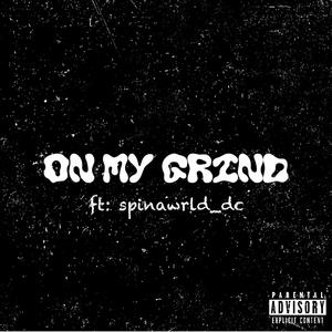 on my grind (feat. spinawrld_dc)