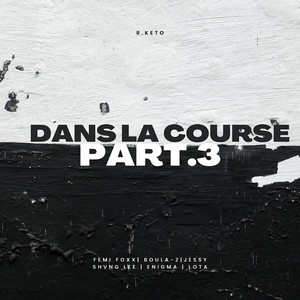 DANS LA COURSE (PART.3)