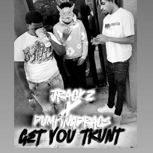 Get you turnt (feat. JRackz & DumpingDracs) (Explicit)