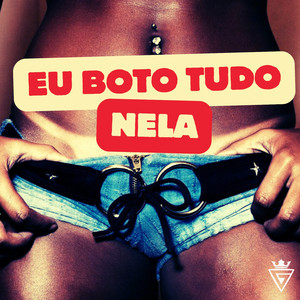 Eu Boto Tudo Nela (Explicit)