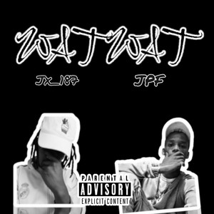 Wat Wat (Explicit)