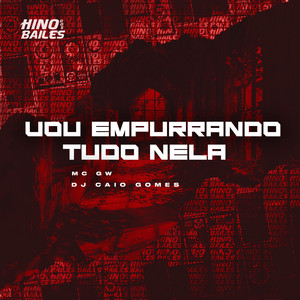Vou Empurrando Tudo Nela (Explicit)