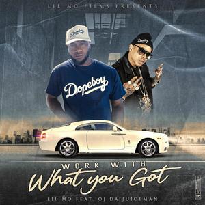 Work With What You Got (feat. OJ Da Juiceman) [Explicit]